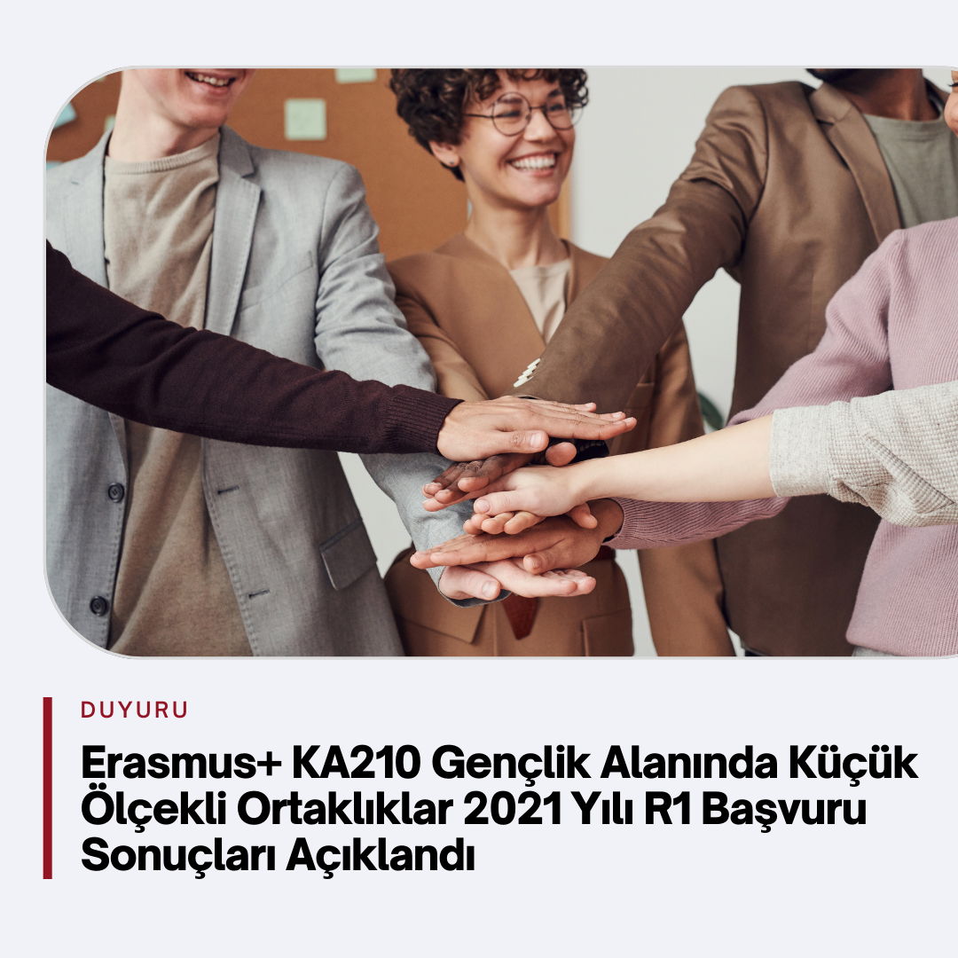 Erasmus+ KA210 Gençlik Alanında Küçük Ölçekli Ortaklıklar 2021 Yılı R1 Başvuru Sonuçları Açıklandı