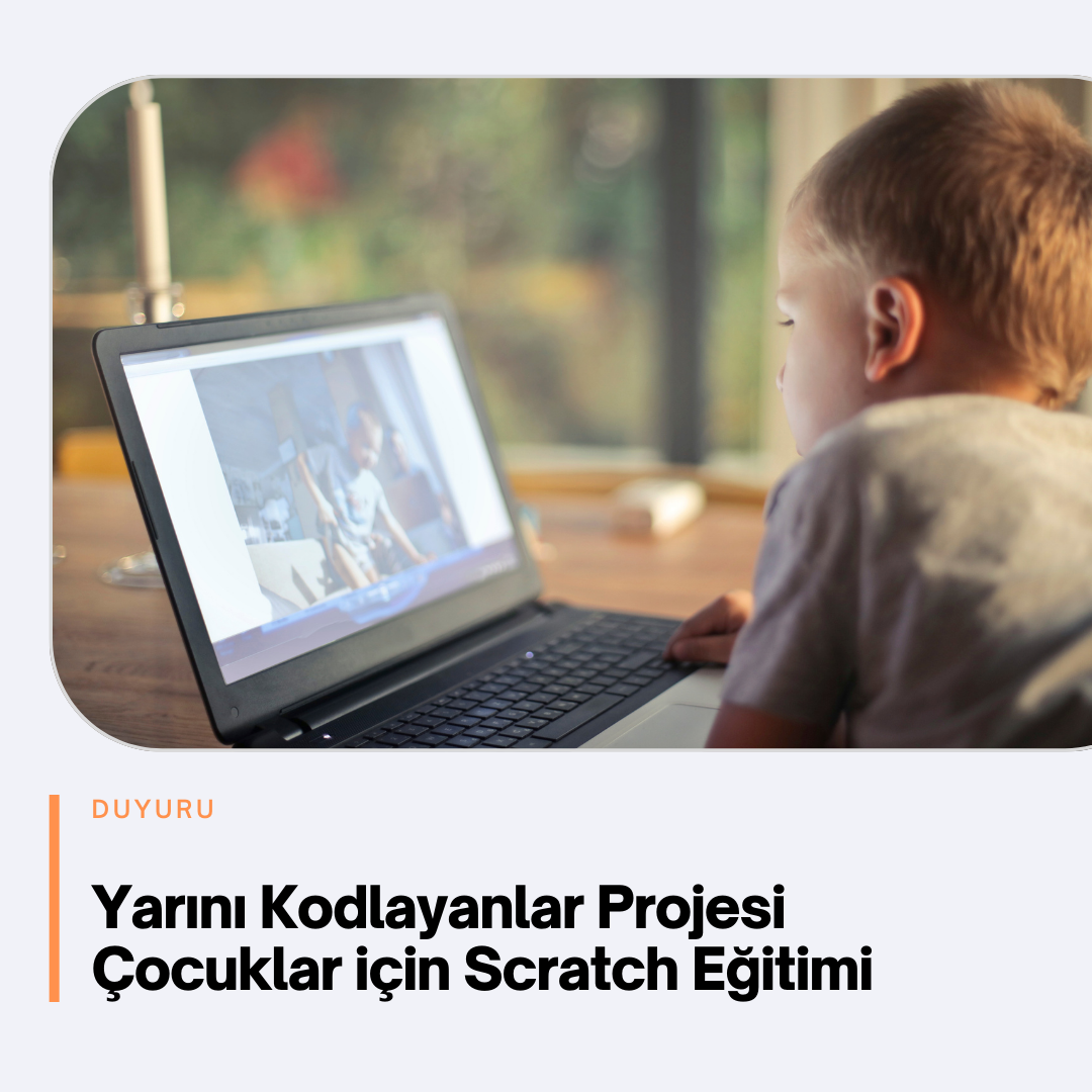 Yarını Kodlayanlar Projesi Çocuklar için Scratch Eğitimi