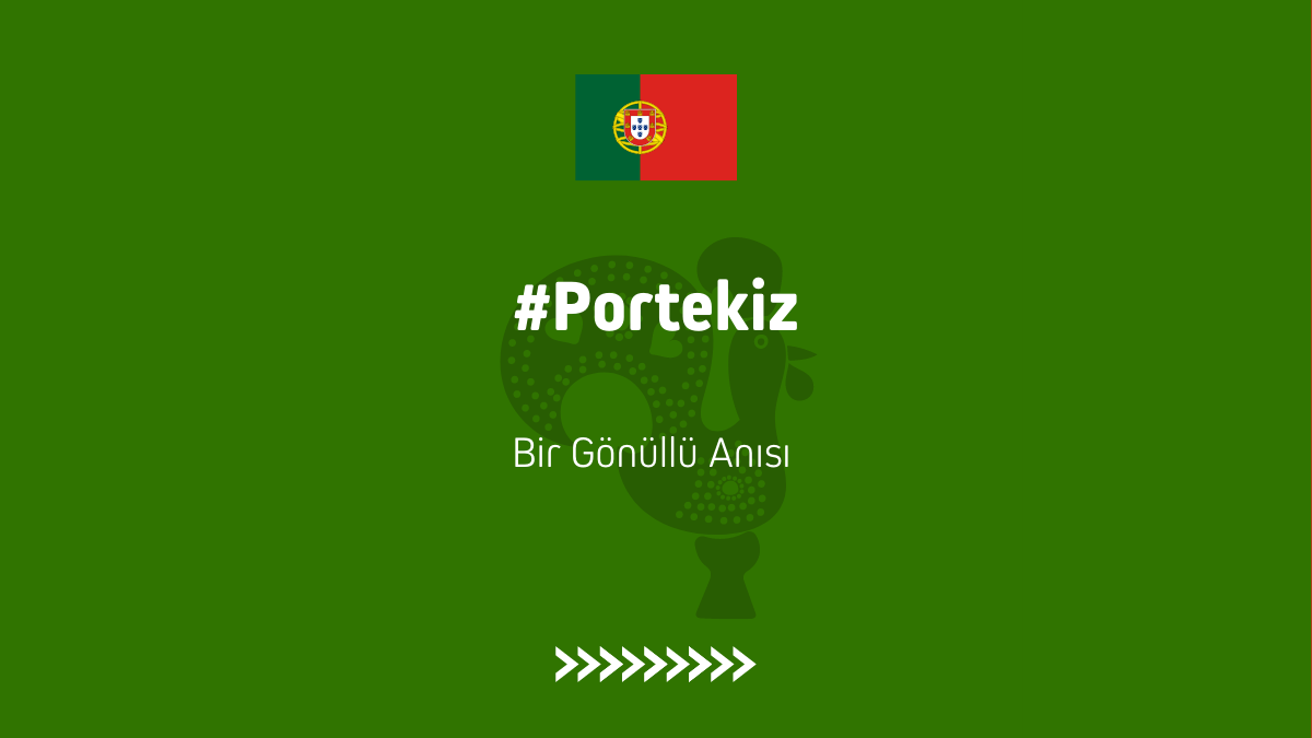 Portekiz | Bir Gönüllü Anısı