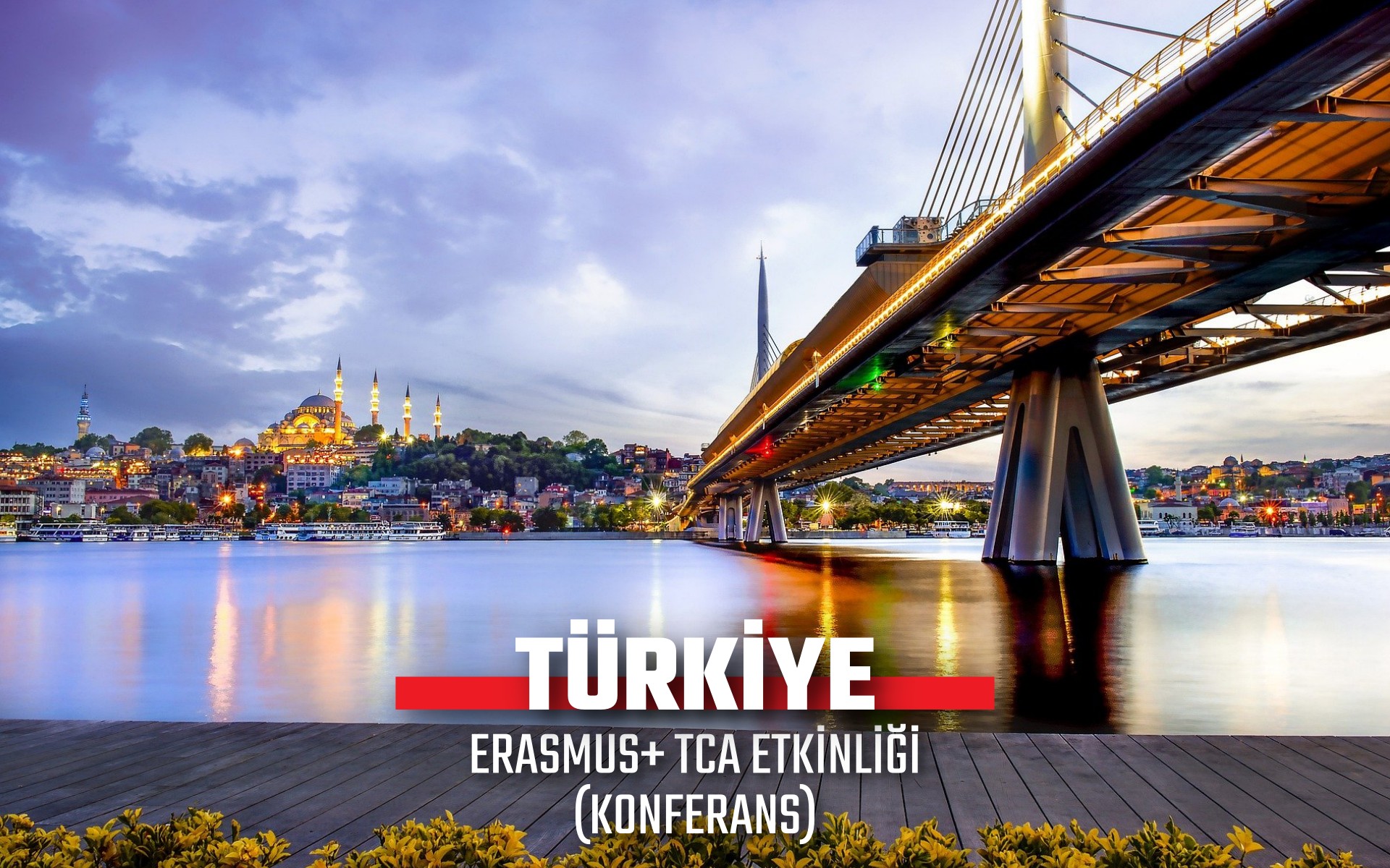 TÜRKİYE ERASMUS+ TCA ETKİNLİĞİ (KONFERANS)