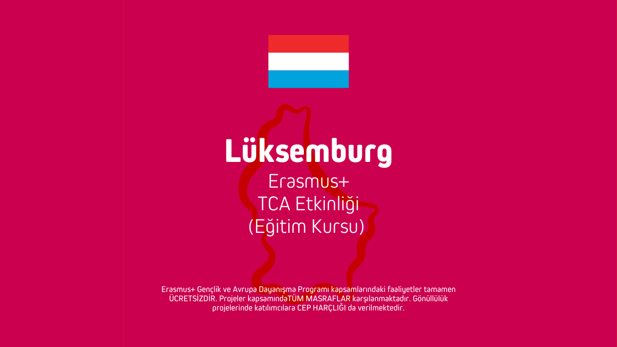Lüksemburg Erasmus+ TCA Etkinliği (Eğitim Kursu) – 5 Gün
