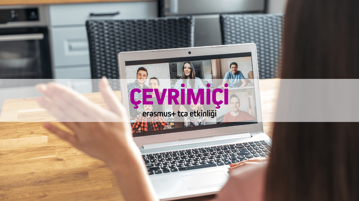 Çevrimiçi Erasmus+ TCA Etkinliği (Seminer) – 2 gün