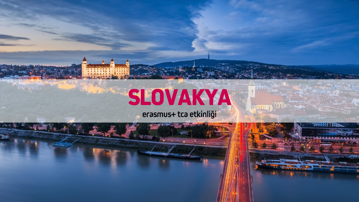 Slovakya Erasmus+ TCA Etkinliği (Seminer) – 2 gün