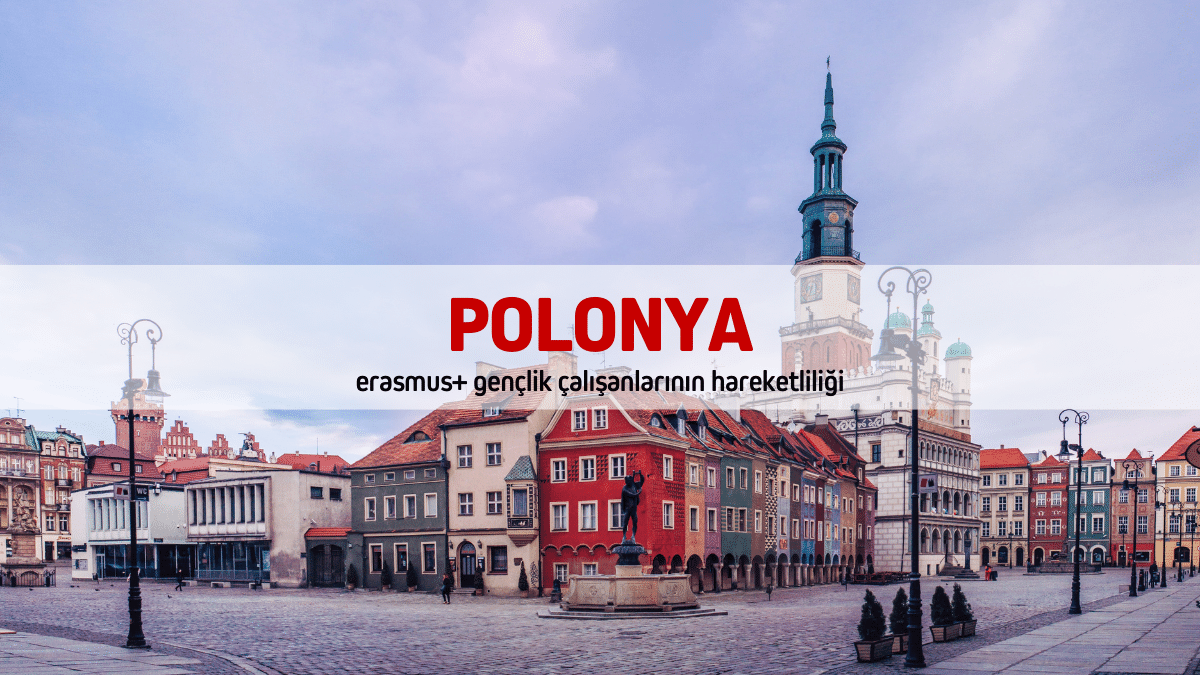 Polonya Erasmus+ Gençlik Programı Çalışanlarının Hareketliliği Projesi (Eğitim Kursu) – 8 Gün