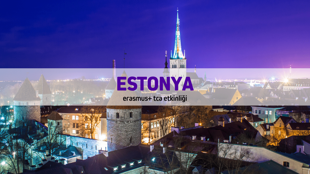 Estonya Erasmus+ TCA Etkinliği (Eğitim Kursu) – 5 gün